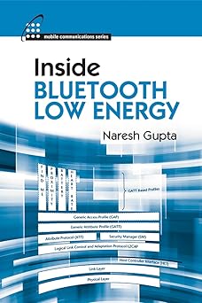 inside bluetooth low energy 1st edition naresh gupta 1608075796, 978-1608075799