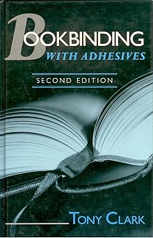 bookbinding with adhesives 1st edition tony clark 007707985x, 978-0077079857