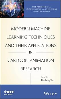 modern machine learning techniques and their applications in cartoon animation research 1st edition jun yu