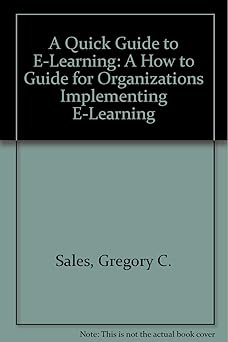 a quick guide to e learning 1st edition gregory c sales 1931945020, 978-1931945028