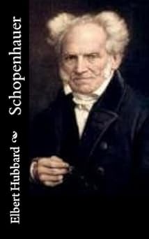 schopenhauer 1st edition elbert hubbard 1519212674, 978-1519212672