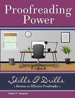 proofreading power skills and drills 1st edition ashan r hampton 1387954725, 978-1387954728