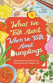 what we talk about when we talk about dumplings 1st edition john lorinc ,karon liu 1552454525, 978-1552454527