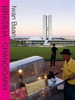 iwan baan brasiliaa chandigarh living with modernity 1st edition iwan baan ,cees nooteboom ,martino stierli