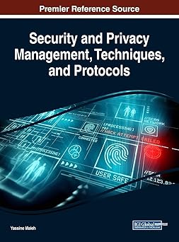 security and privacy management techniques and protocols 1st edition yassine maleh 1522555838, 978-1522555834