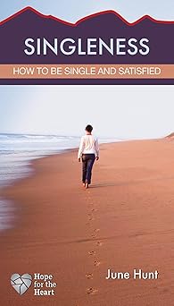 singleness how to be single and satisfied 1st edition june hunt 1596368772, 978-1596368774