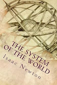 the system of the world 1st edition isaac newton 1512181153, 978-1512181159