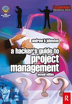 a hackers guide to project management 1st edition andrew johnston 1138461121, 978-1138461123
