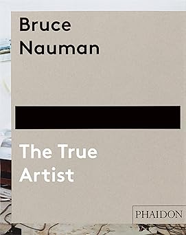 bruce nauman the true artist 1st edition peter plagens 0714849952, 978-0714849959