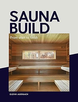 sauna build from start to finish 1st edition glenn auerbach 1665310642, 978-1665310642