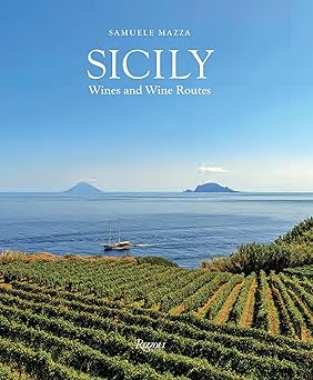 sicily wines and wine routes 1st edition samuele mazza ,riccardo cotarella ,elena berlinghieri 8891825379,