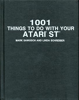 1001 things to do with your atari st 1st edition mark sawusch ,linda m schreiber 0830604766, 978-0830604760
