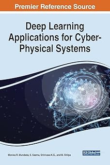 deep learning applications for cyber physical systems 1st edition monica r mundada ,s seema ,srinivasa k g