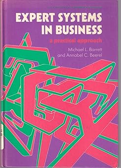 expert systems in business a practical approach 1st edition michael l barrett ,annabel c beerel 0470210834,