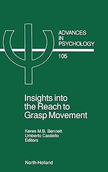 insights into the reach to grasp movement 1st edition k m b bennett ,u castiello 0444899316, 978-0444899316