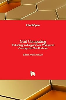 grid computing technology and applications widespread coverage and new horizons 1st edition soha maad