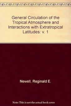 the general circulation of the tropical atmosphere and interactions with extratropical latitudes 1st edition