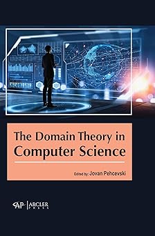 the domain theory in computer science 1st edition jovan pehcevski 1774694409, 978-1774694404