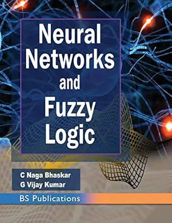 neural networks and fuzzy logic 1st edition naga bhaskar ,g vijay kumar 9385433237, 978-9385433238