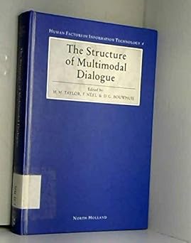 the structure of multimodal dialogue 1st edition m m taylor ,f neel ,don g bouwhuis 0444874216, 978-0444874214