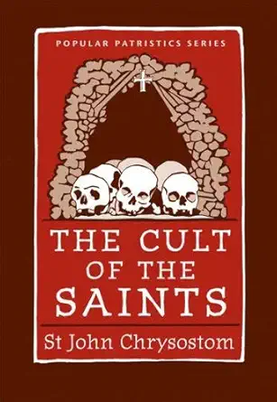 the cult of the saints 1st edition saint john chrysostom ,wendy mayer ,bronwen neil 088141302x, 978-0881413021