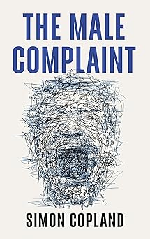 the male complaint the manosphere and misogyny online 1st edition simon james copland 1509562559,