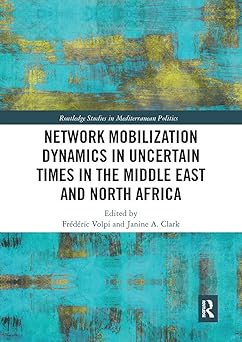network mobilization dynamics in uncertain times in the middle east and north africa 1st edition fra c da c
