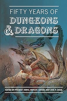 fifty years of dungeons and dragons 1st edition premeet sidhu ,marcus carter ,jose p zagal 0262547600,