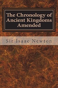 the chronology of ancient kingdoms amended 1st edition sir isaac newton 1975892461, 978-1975892463