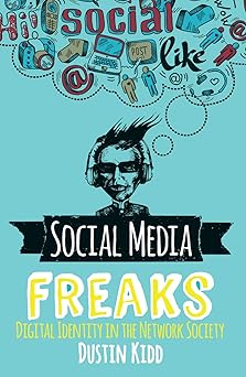 social media freaks digital identity in the network society 1st edition dustin kidd 0367098296, 978-0367098292