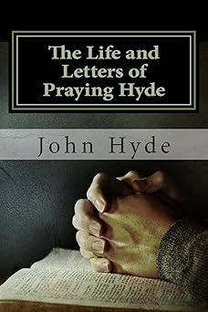 the life and letters of praying hyde 1st edition mr john nelson hyde ,mr jerry soen 1500244929, 978-1500244927