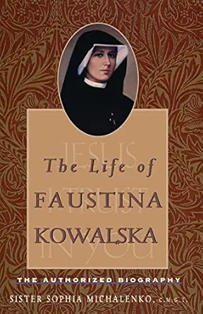 the life of faustina kowalska the authorized biography 1st edition sister sophia michalenko c m g t