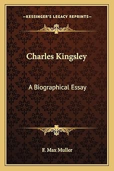 charles kingsley a biographical essay 1st edition f max muller 1162858435, 978-1162858432