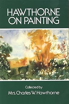 hawthorne on painting 1st edition mrs charles w hawthorne 048620653x, 978-0486206530