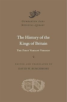 the history of the kings of britain the first variant version 1st edition david w burchmore 0674241363,