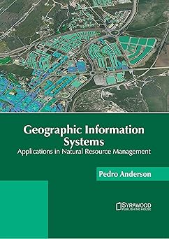geographic information systems applications in natural resource management 1st edition pedro anderson