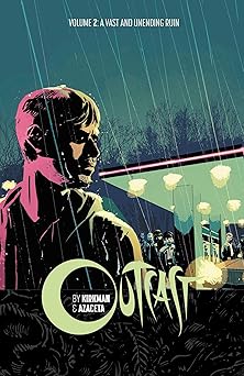 outcast by kirkman and azaceta volume 2 a vast and unending ruin 1st edition robert kirkman ,elizabeth