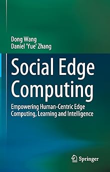 social edge computing empowering human centric edge computing learning and intelligence 1st edition dong wang
