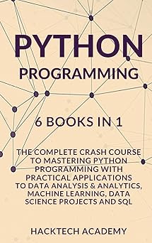 python programming 6 books in 1 the complete crash course to mastering python programming with practical
