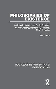 philosophies of existence an introduction to the basic thought of kierkegaard heidegger jaspers marcel sartre