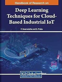 handbook of research on deep learning techniques for cloud based industrial iot 1st edition p swarnalatha ,s