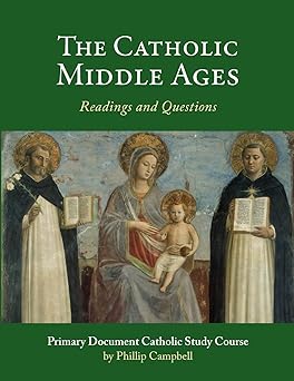 the catholic middle ages a primary document catholic study guide 1st edition phillip campbell 1365089924,