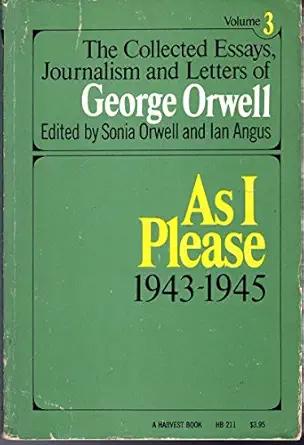 as i please 1943 1945 1st edition george orwell ,sonia orwell ,ian angus 0156186225, 978-0156186223