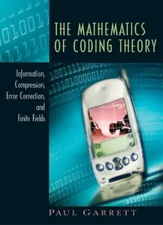the mathematics of coding theory information compression error correction and finite fields 1st edition paul