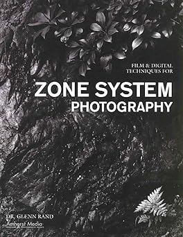 film and digital techniques for zone system photography 1st edition glenn rand 1584282274, 978-1584282273