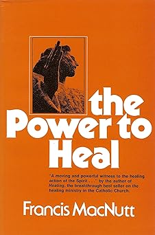 the power to heal 1st edition francis macnutt 087793133x, 978-0877931331
