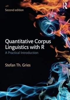 quantitative corpus linguistics with r 1st edition stefan th gries 1138816280, 978-1138816282