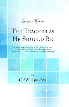 the teacher as he should be an address delivered july 8 1891 before the new york state teachers association