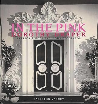 in the pink dorothy draper americas most fabulous decorator 1st edition carleton varney 0985225602,