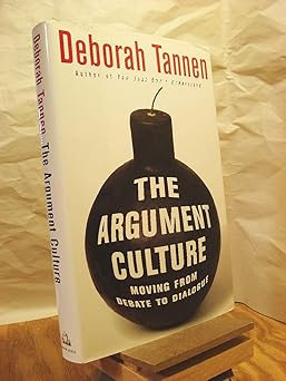 the argument culture moving from debate to dialogue 1st edition deborah tannen 0679456023, 978-0679456025